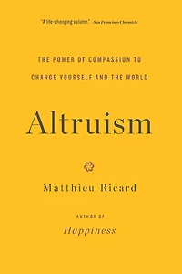 Altruism: the Power of Compassion to Change Yourself and World