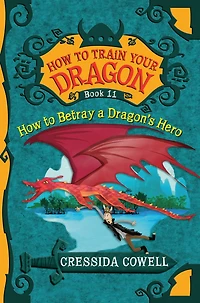 How to Betray a Dragon's Hero (How Train Your Dragon Series #11)