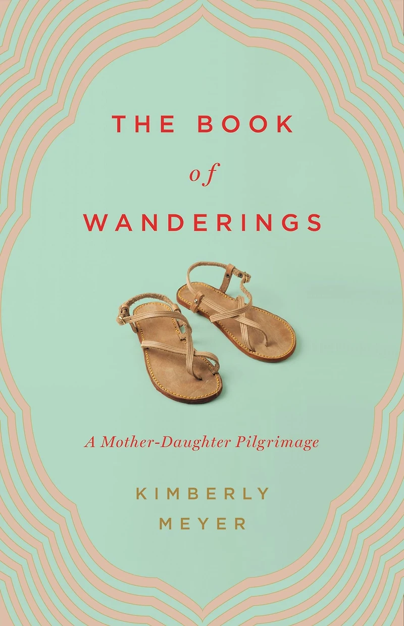 The Book of Wanderings: A Mother-Daughter Pilgrimage