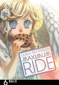Maximum Ride: The Manga, Vol. 6