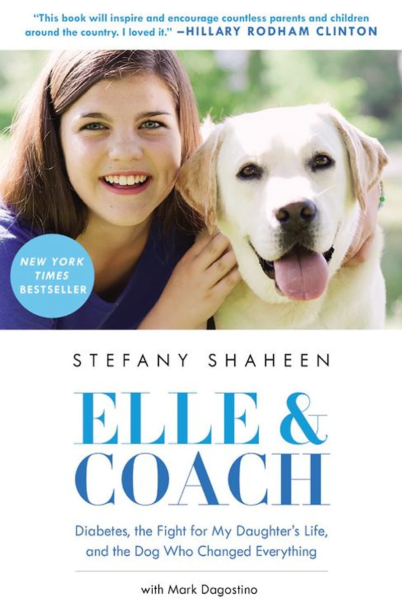 Elle & Coach: Diabetes, the Fight for My Daughter's Life, and Dog Who Changed Everything