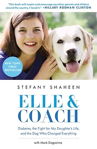 Elle & Coach: Diabetes, the Fight for My Daughter's Life, and Dog Who Changed Everything