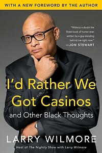 I'd Rather We Got Casinos: And Other Black Thoughts