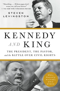Kennedy and King: the President, Pastor, Battle over Civil Rights