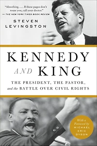 Kennedy and King: the President, Pastor, Battle over Civil Rights
