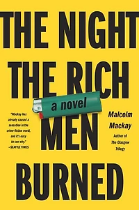 the Night Rich Men Burned: A Novel