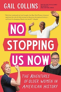 No Stopping Us Now: The Adventures of Older Women American History