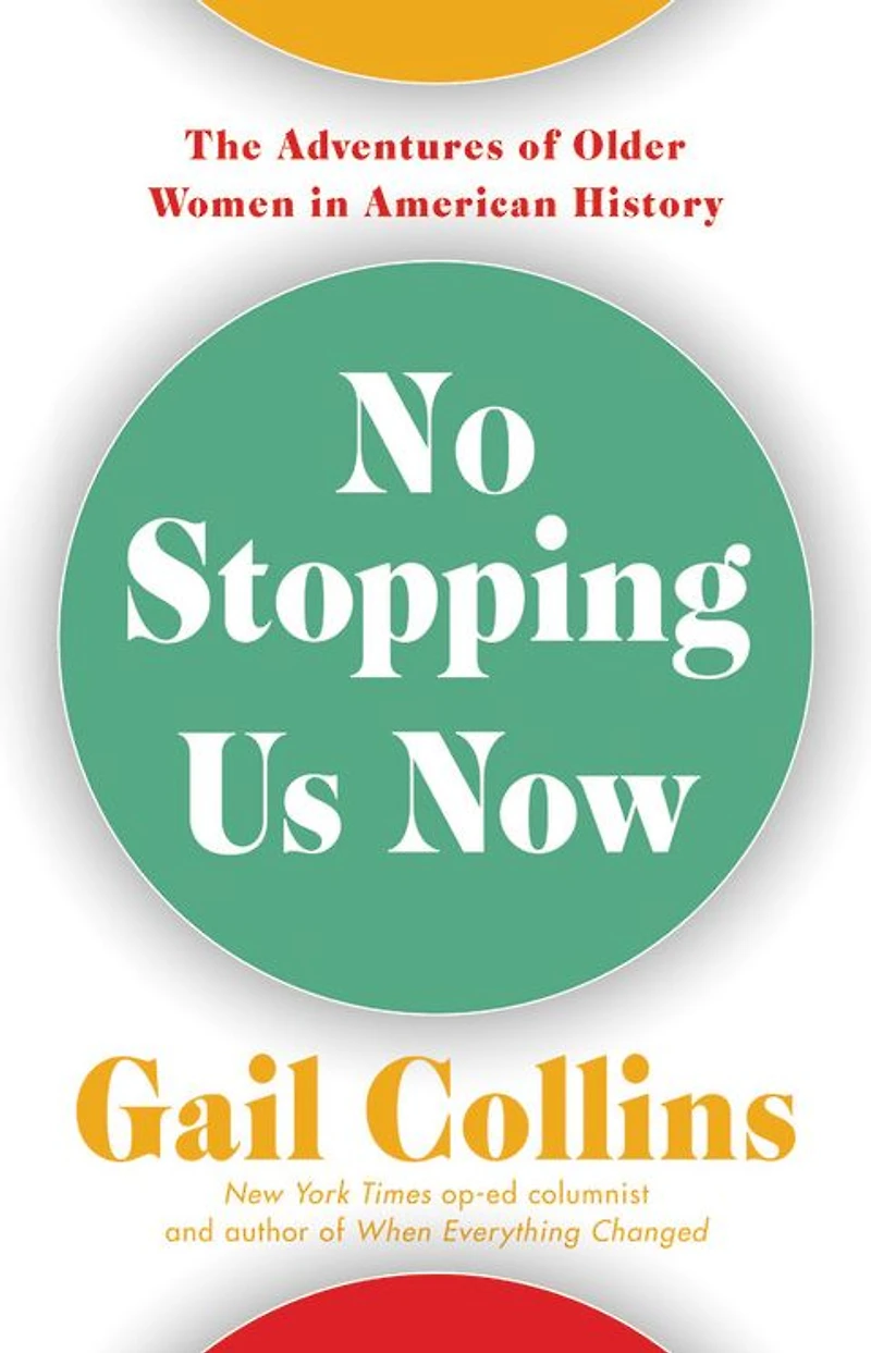 No Stopping Us Now: The Adventures of Older Women American History