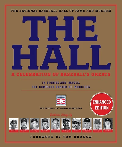 the Hall: A Celebration of Baseball's Greats: Stories and Images, Complete Roster Inductees