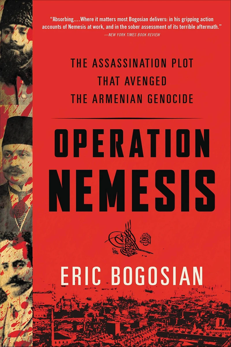 Operation Nemesis: the Assassination Plot that Avenged Armenian Genocide