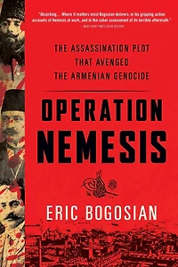 Operation Nemesis: the Assassination Plot that Avenged Armenian Genocide