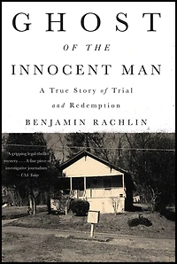 Ghost of the Innocent Man: A True Story Trial and Redemption