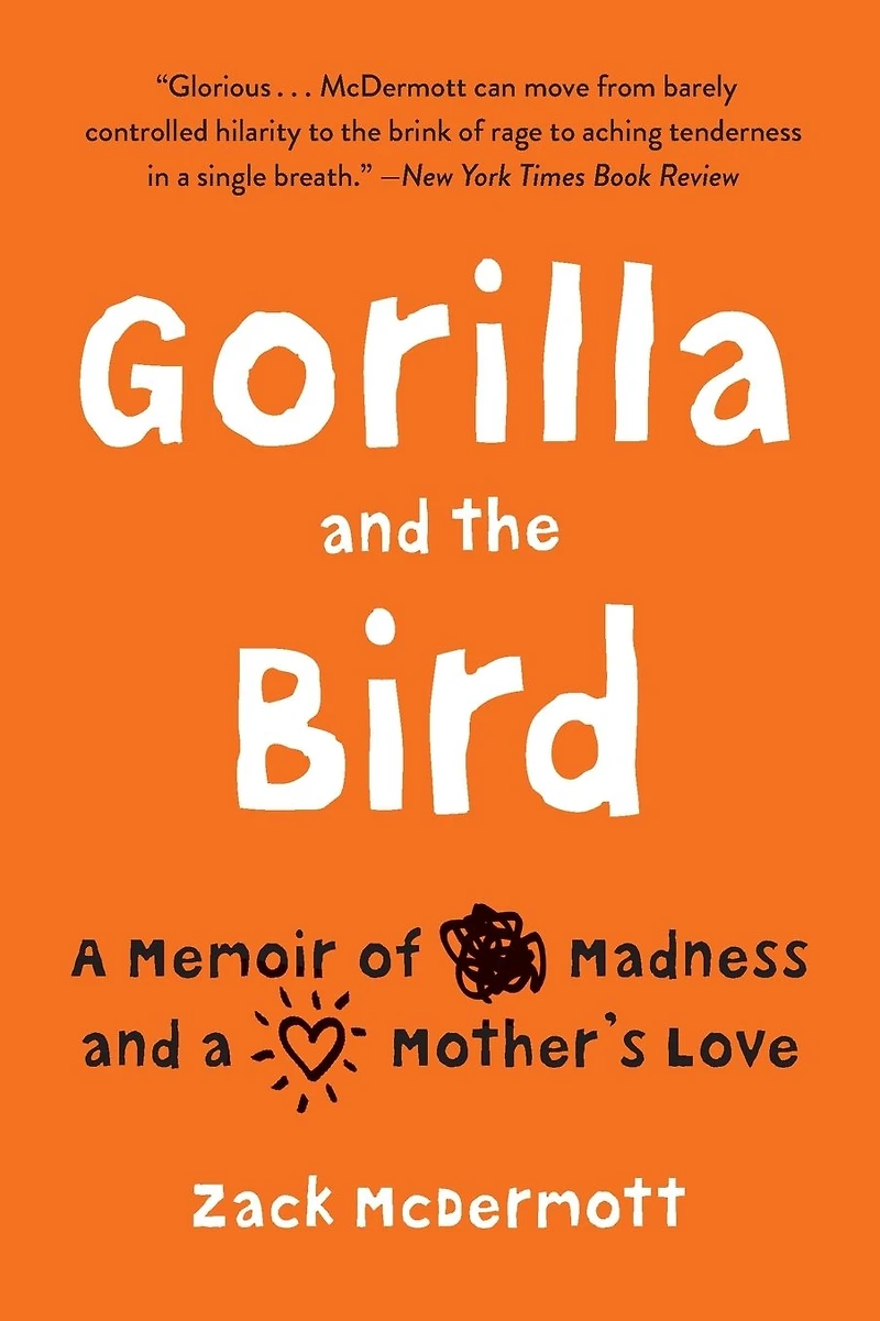 Gorilla and the Bird: a Memoir of Madness Mother's Love