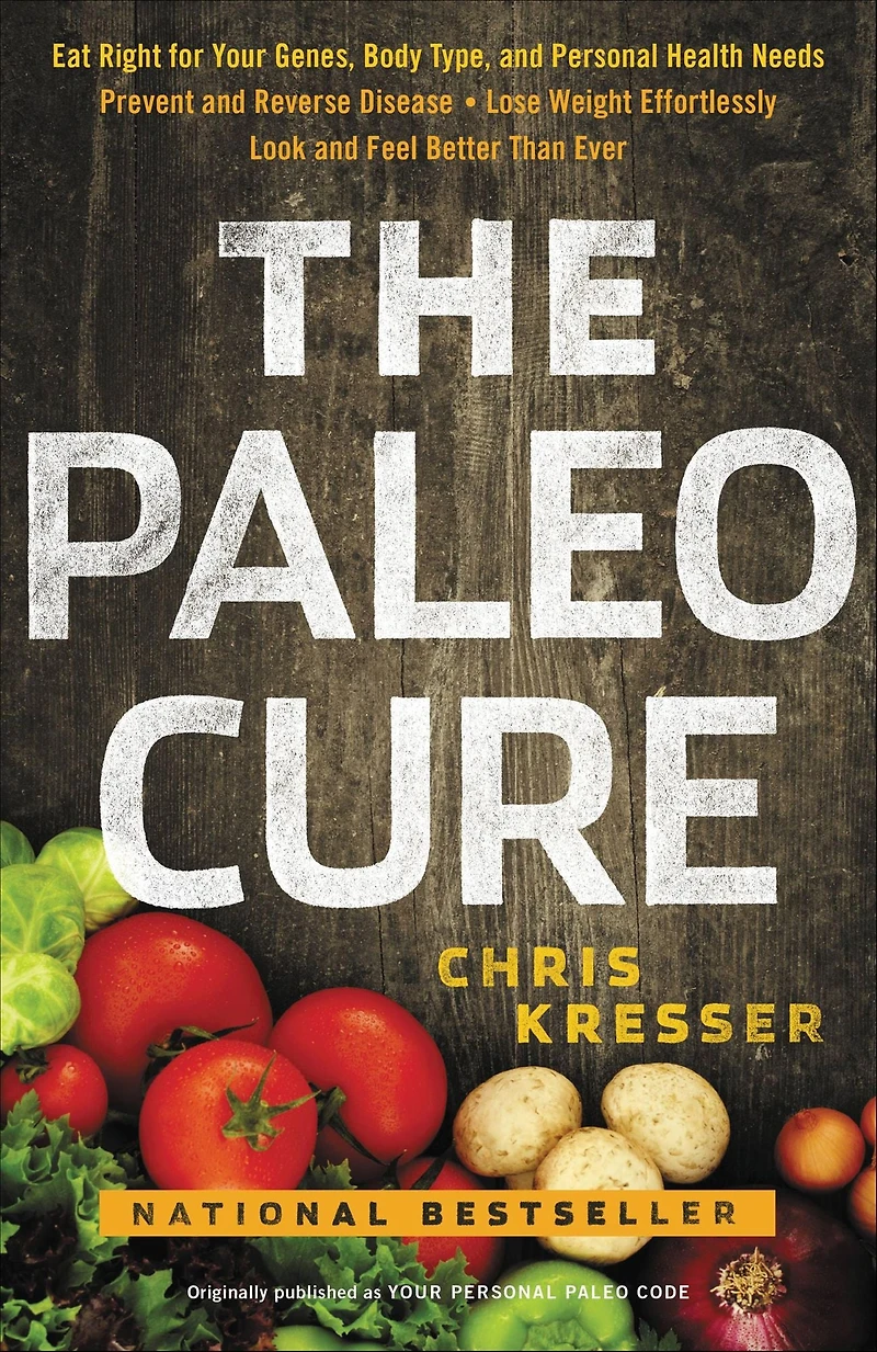 Your Personal Paleo Code: The 3-Step Plan to Lose Weight, Reverse Disease, and Stay Fit Healthy for Life