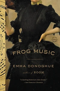 Frog Music: A Novel