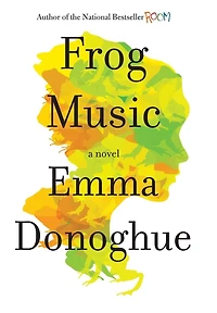 Frog Music: A Novel