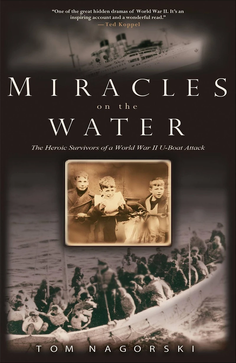 Miracles on The Water: Heroic Survivors of a World War II U-Boat Attack