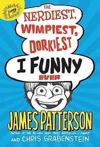 The Nerdiest, Wimpiest, Dorkiest I Funny Ever: A Middle School Story (I Series #6)