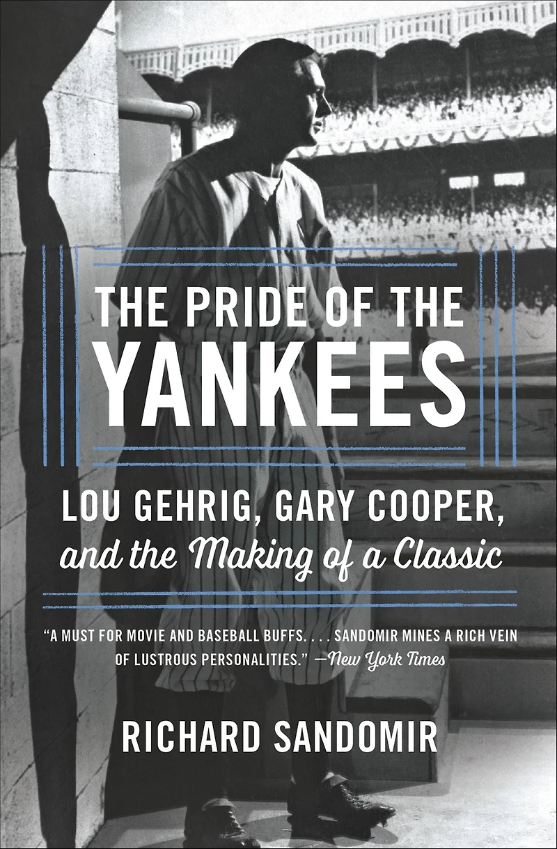 the Pride of Yankees: Lou Gehrig, Gary Cooper, and Making a Classic