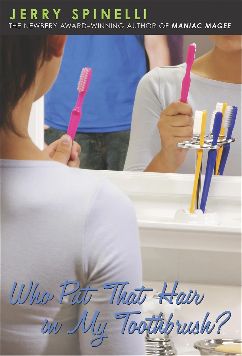 Who Put That Hair My Toothbrush?