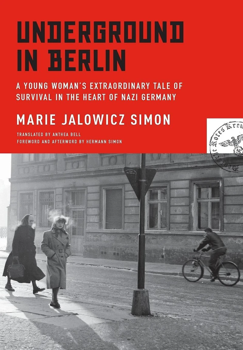Underground Berlin: A Young Woman's Extraordinary Tale of Survival the Heart Nazi Germany