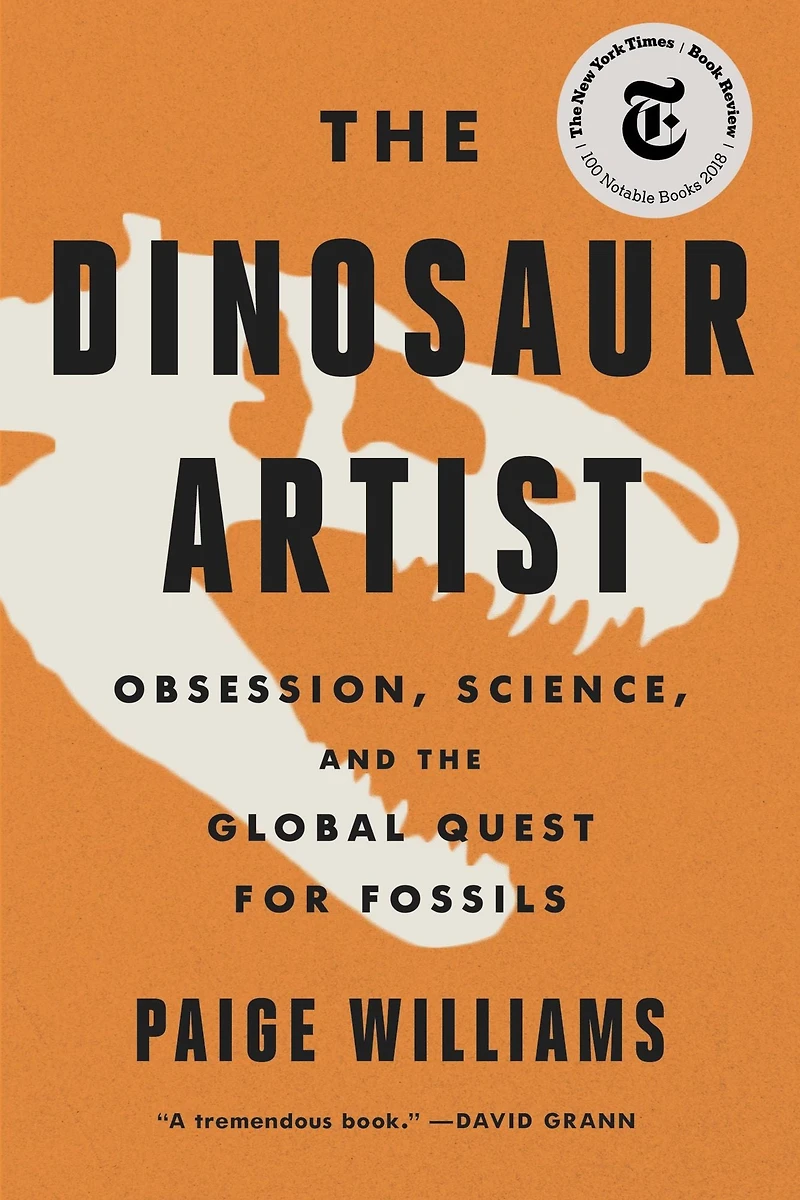 the Dinosaur Artist: Obsession, Betrayal, and Quest for Earth's Ultimate Trophy