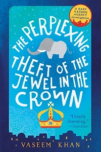 the Perplexing Theft of Jewel Crown (Baby Ganesh Agency Investigation #2)
