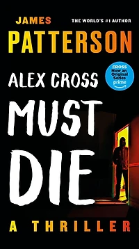 Alex Cross Must Die: A Thriller