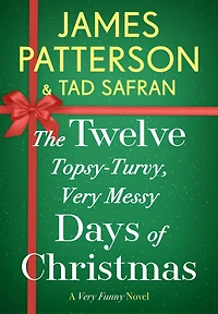 The Twelve Topsy-Turvy, Very Messy Days of Christmas: A Novel