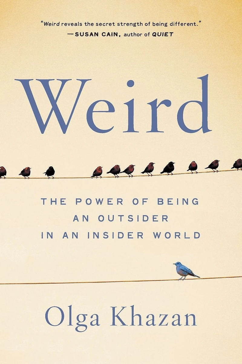 Weird: The Power of Being an Outsider Insider World