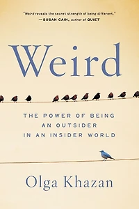 Weird: The Power of Being an Outsider Insider World