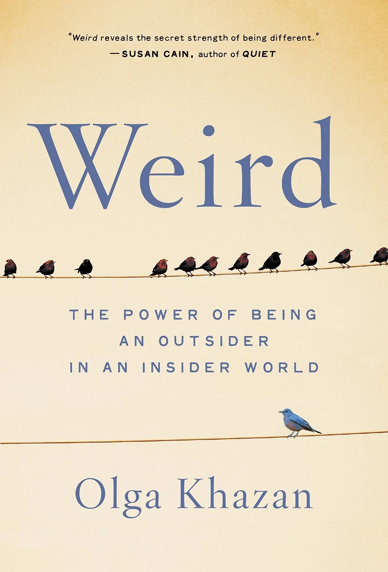 Weird: The Power of Being an Outsider Insider World