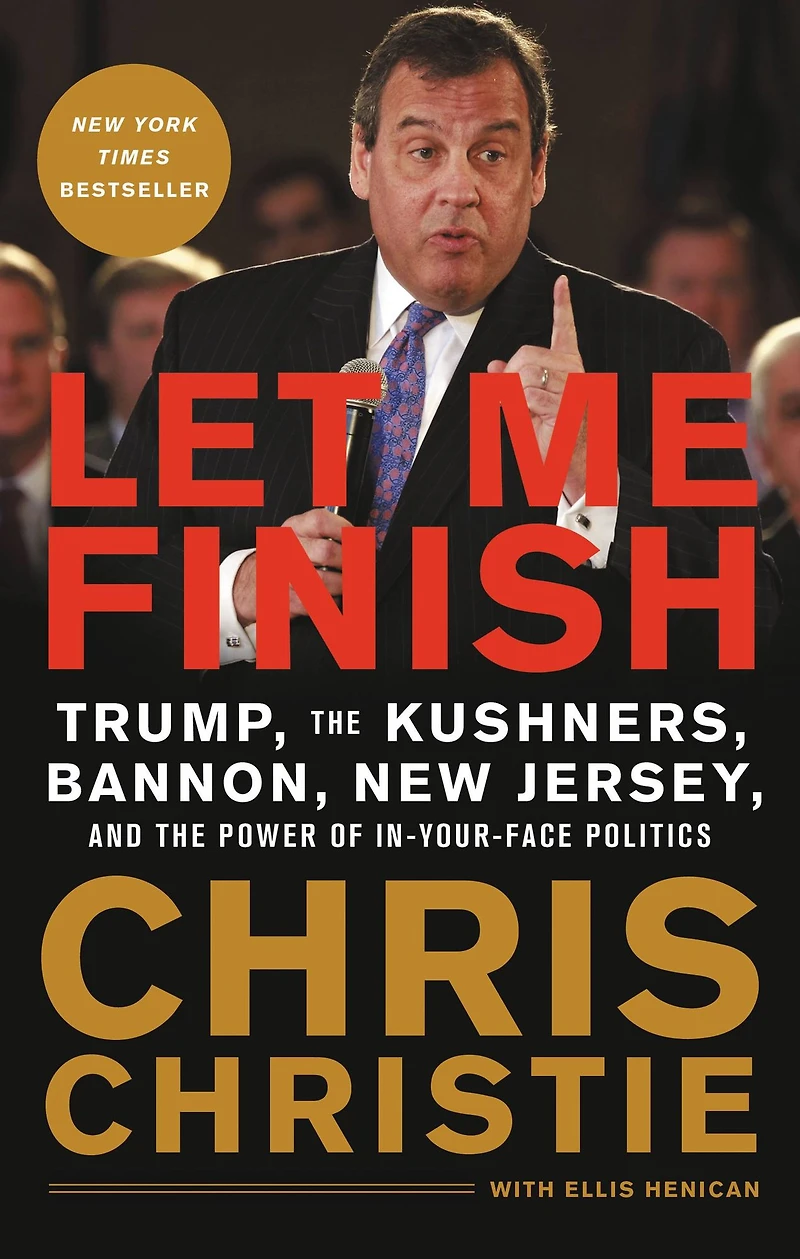 Let Me Finish: Trump, the Kushners, Bannon, New Jersey, and Power of In-Your-Face Politics