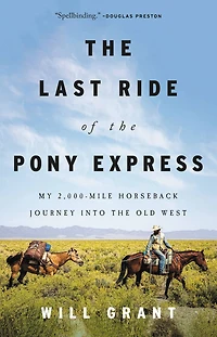 the Last Ride of Pony Express: My 2,000-mile Horseback Journey into Old West
