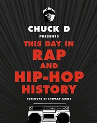 Chuck D. Presents This Day Rap and Hip-Hop History