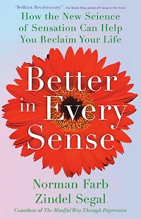 Better Every Sense: How the New Science of Sensation Can Help You Reclaim Your Life