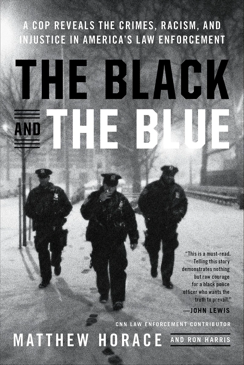 the Black and Blue: A Cop Reveals Crimes, Racism, Injustice America¿s Law Enforcement