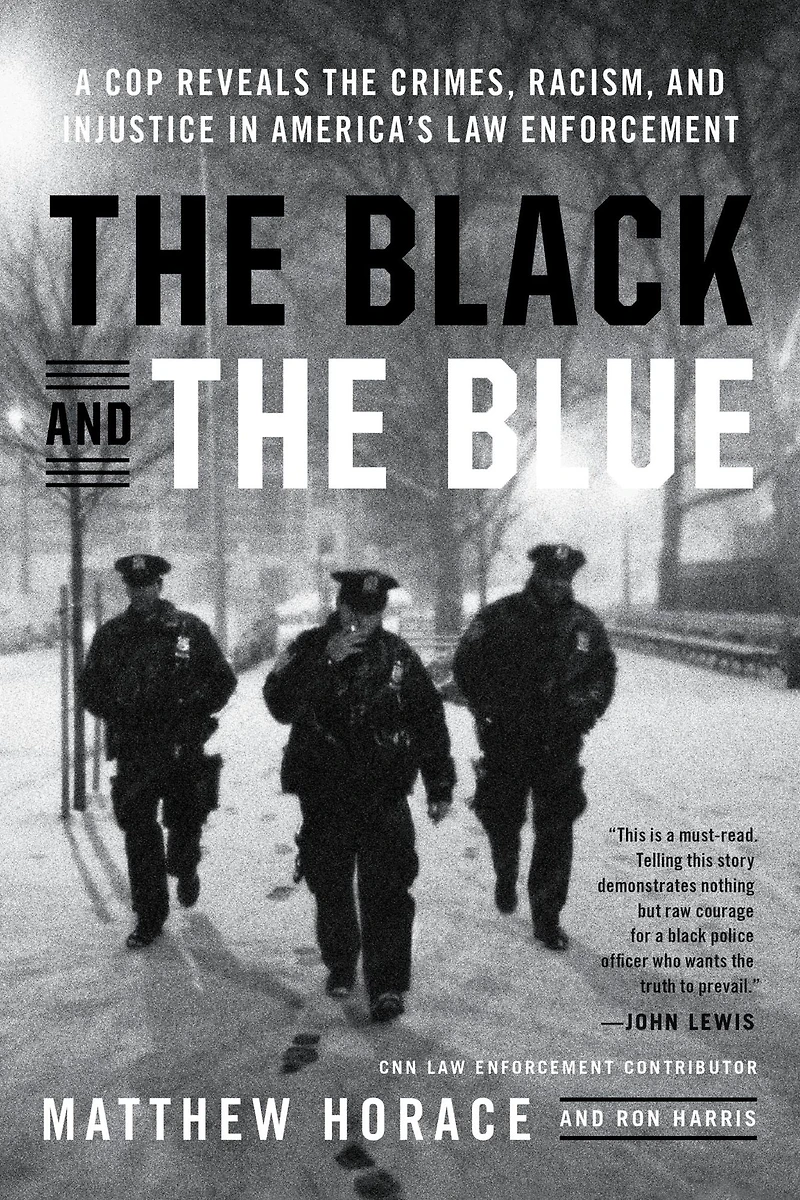 the Black and Blue: A Cop Reveals Crimes, Racism, Injustice America¿s Law Enforcement