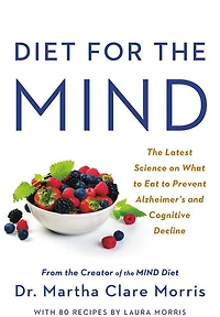 Diet for the MIND: Latest Science on What to Eat Prevent Alzheimer's and Cognitive Decline -- From Creator of MIND
