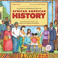 A Child's Introduction to African American History: The Experiences, People, and Events That Shaped Our Country