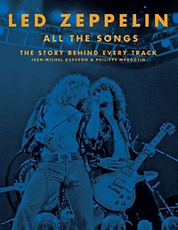 Led Zeppelin All The Songs: Story Behind Every Track