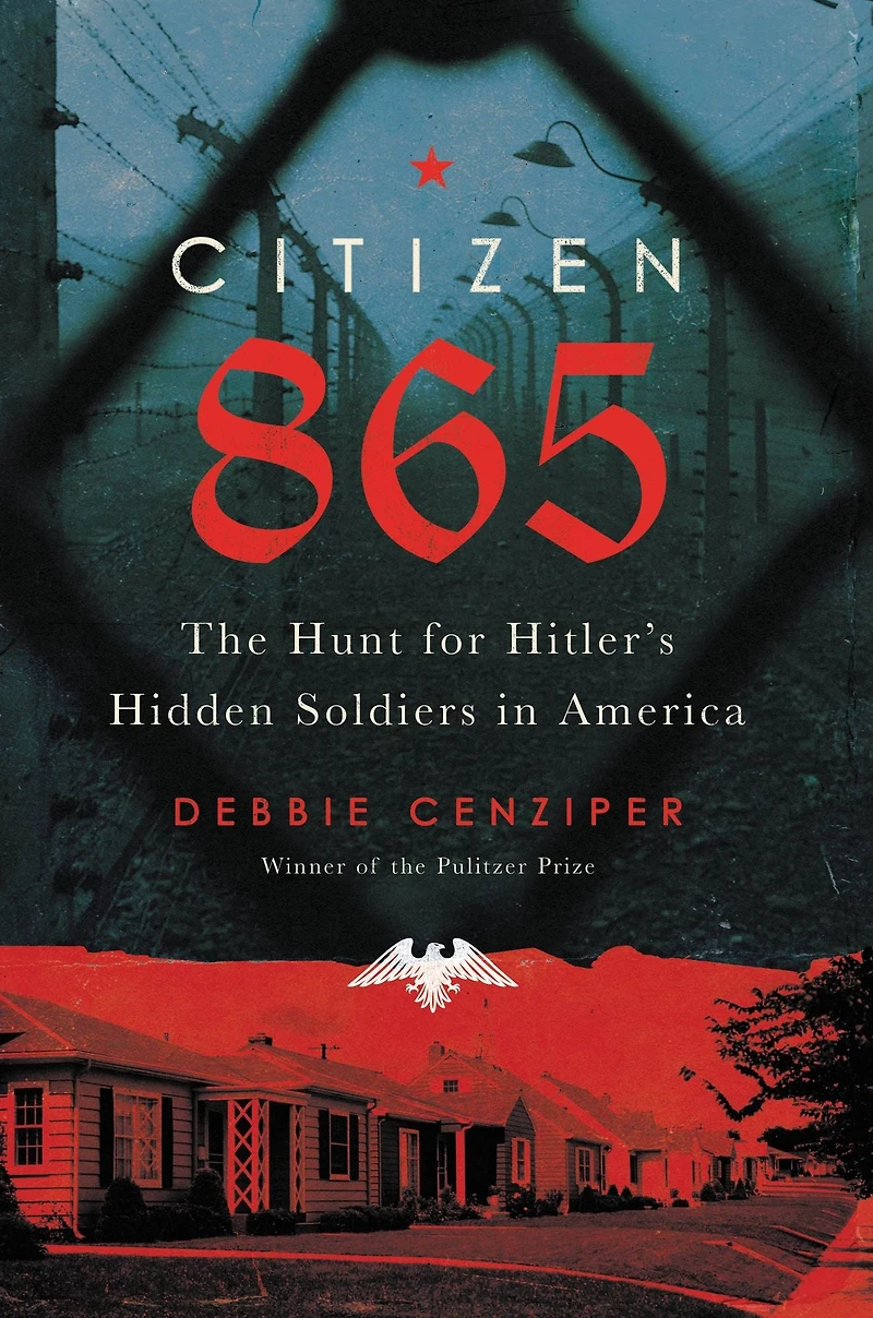 Citizen 865: The Hunt for Hitler's Hidden Soldiers America