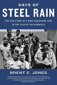 Days of Steel Rain: the Epic Story a WWII Vengeance Ship Year Kamikaze