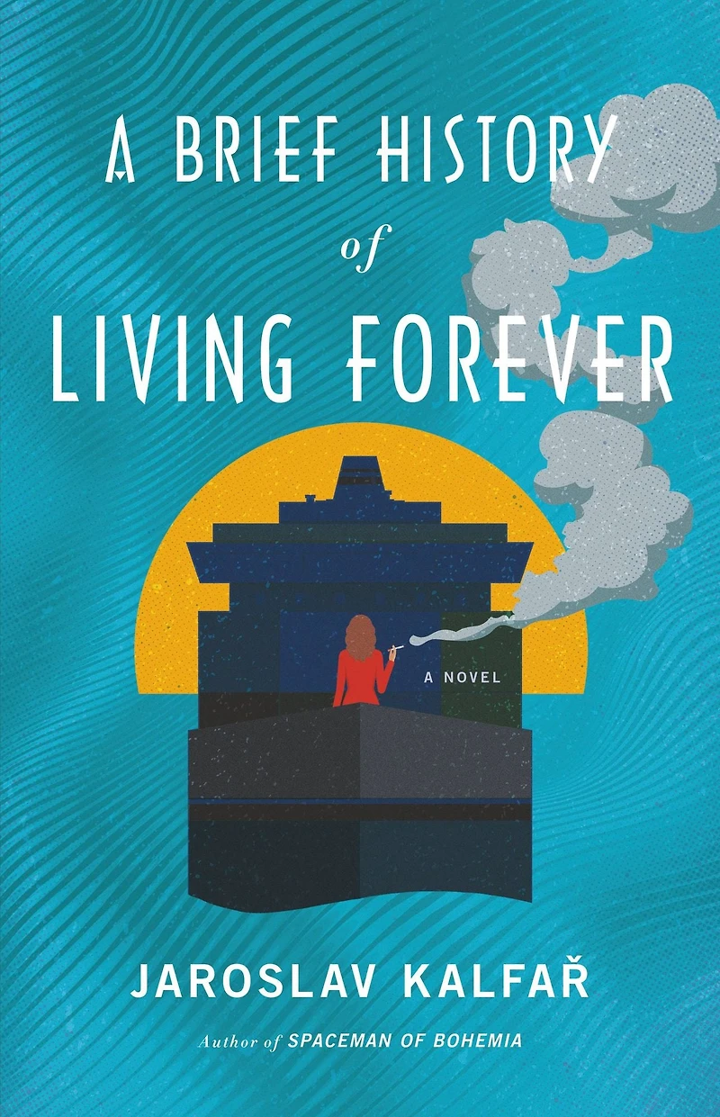 A Brief History of Living Forever: Novel