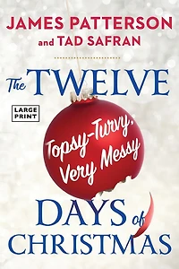 The Twelve Topsy-Turvy, Very Messy Days of Christmas: A Novel