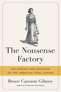 the Nonsense Factory: Making and Breaking of American Legal System