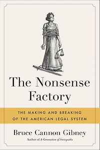 the Nonsense Factory: Making and Breaking of American Legal System