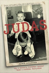 Judas: How a Sister's Testimony Brought Down Criminal Mastermind