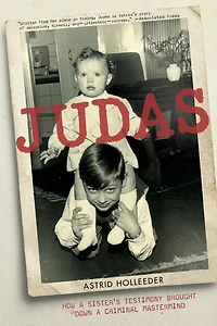 Judas: How a Sister's Testimony Brought Down Criminal Mastermind