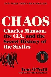Chaos: Charles Manson, the CIA, and Secret History of Sixties
